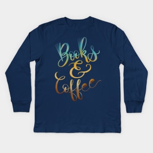 Books and Coffee hand lettered illustration design Kids Long Sleeve T-Shirt